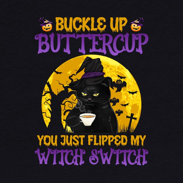 Cat buckle up buttercup you just flipped my witch switch by binnacleenta